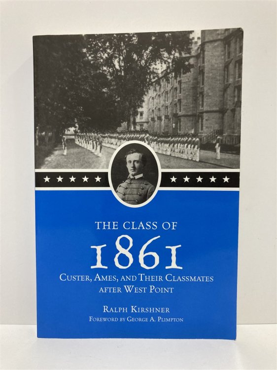 The Class of 1861 Custer, Ames, and Their Classmates after West Point