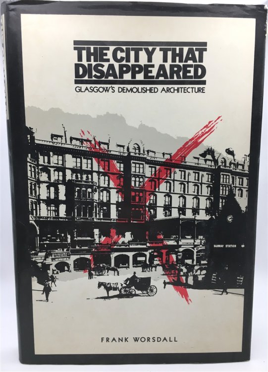 The City That Disappeared Glasgow's Demolished Architecture