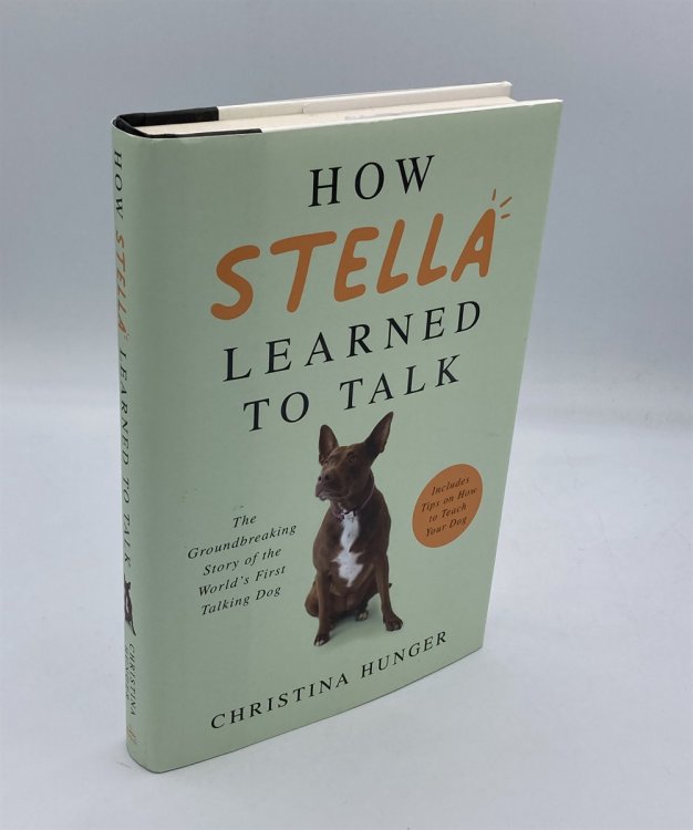 How Stella Learned to Talk The Groundbreaking Story of the World's First Talking Dog