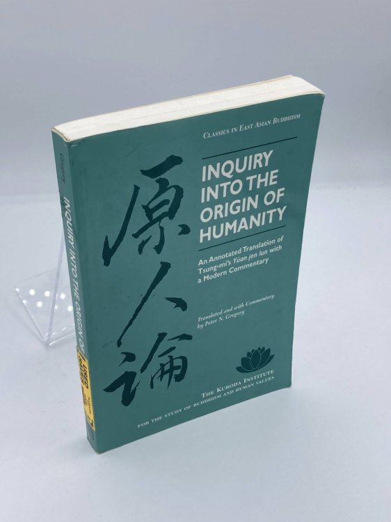 Inquiry Into the Origin of Humanity An Annotated Translation of Tsung-Mi's Yuan Jen Lun