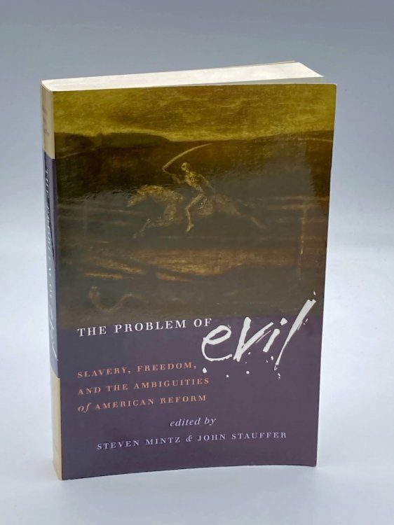 The Problem of Evil Slavery, Freedom and the Ambiguities of American Reform