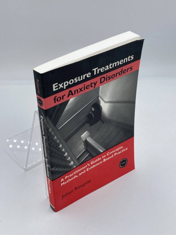 Exposure Treatments for Anxiety Disorders A Practitioner's Guide to Concepts, Methods, and Evidence-Based Practice