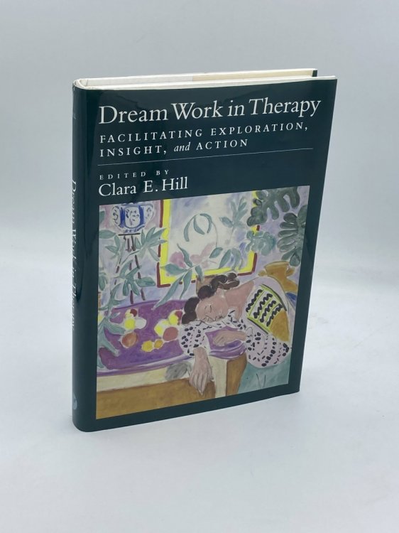 Dream Work in Therapy Facilitating Exploration, Insight, and Action