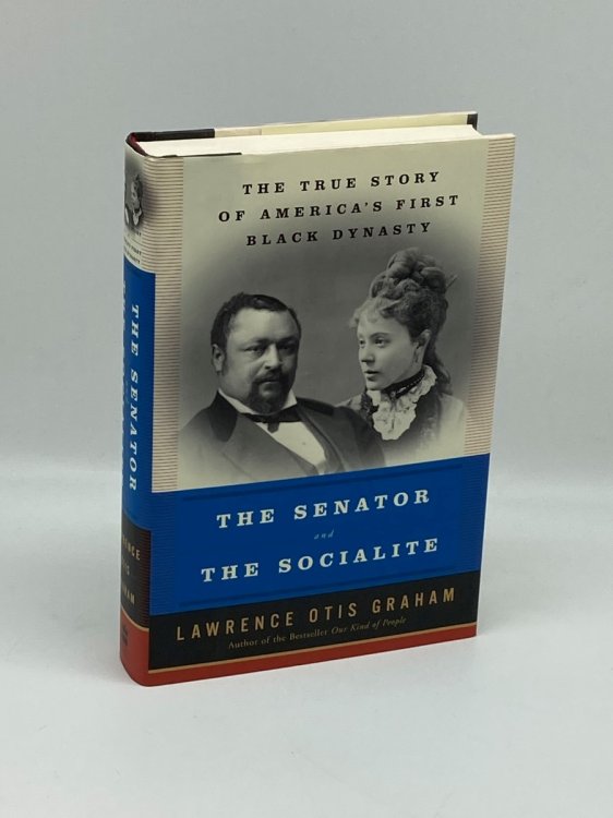 The Senator and the Socialite The True Story of America's First Black Dynasty