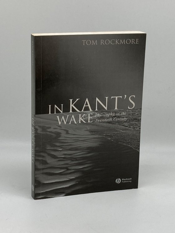 In Kant's Wake Philosophy in the Twentieth Century