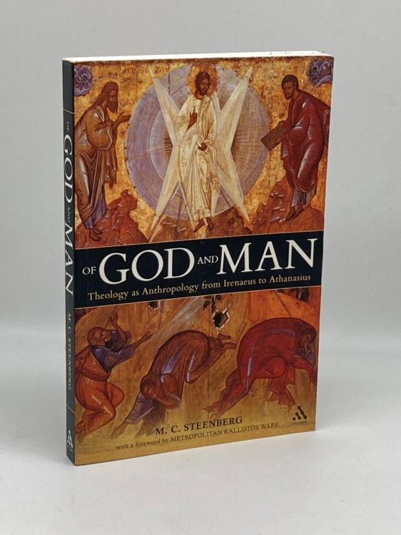 Of God and Man Theology As Anthropology from Irenaeus to Athanasius