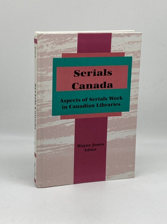 Serials Canada Aspects of Serials Work in Canadian Libraries