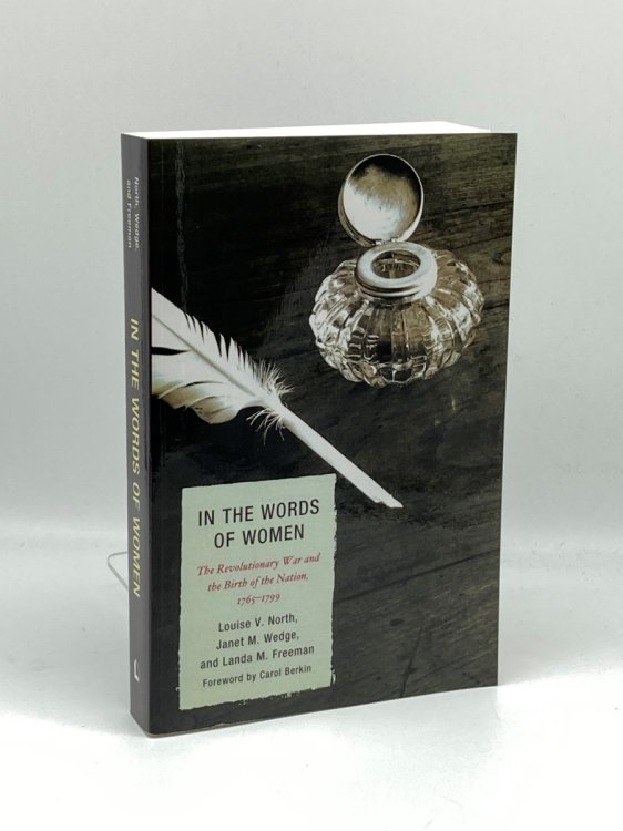 In the Words of Women The Revolutionary War and the Birth of the Nation, 1765 - 1799