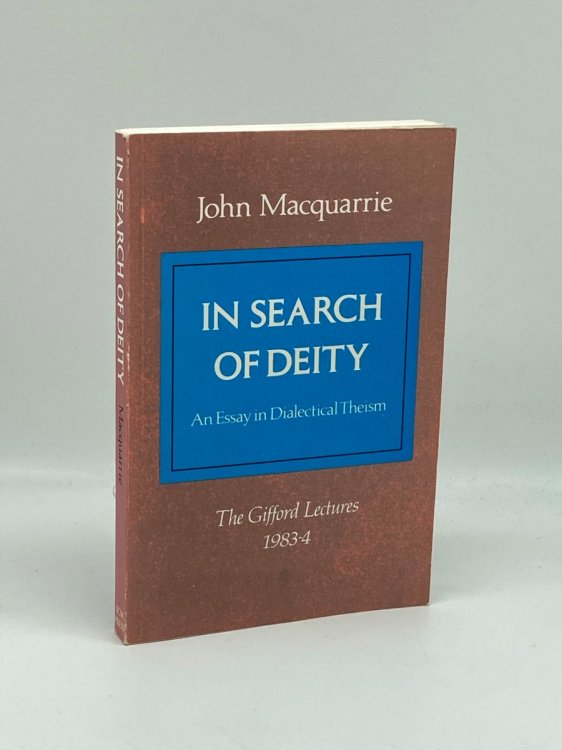 In Search of Deity An Essay in Dialectical Theism