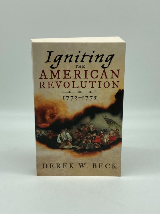 Igniting the American Revolution (Signed!) 1773-1775