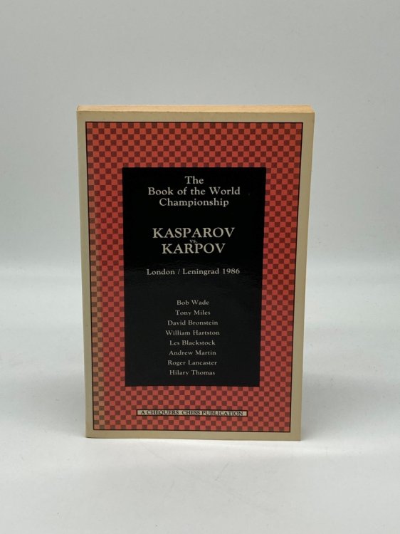 The Book of the World Championship Kasparov Vs. Karpov, London / Leningrad 1986