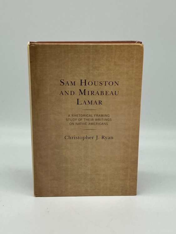 Sam Houston and Mirabeau Lamar A Rhetorical Framing Study of Their Writings on Native Americans