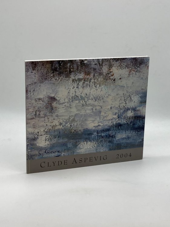 CLYDE ASPEVIG RECENT PAINTINGS. 2004.