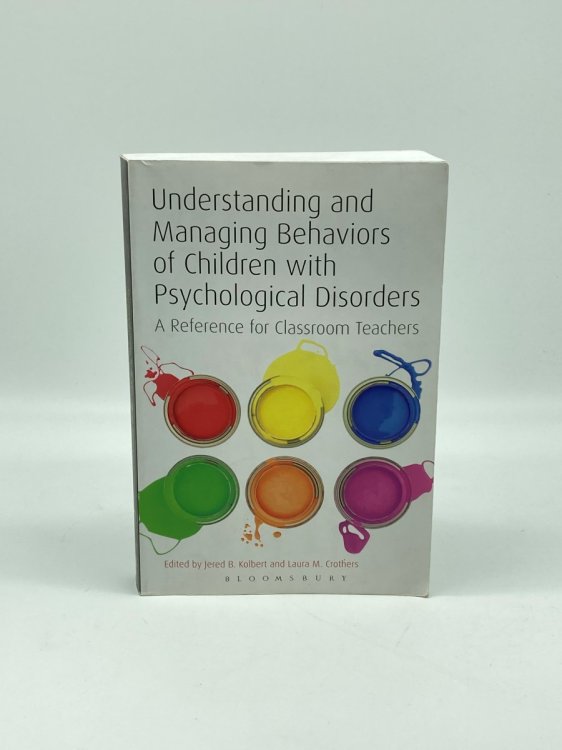 Understanding and Managing Behaviors of Children with Psychological Disorders A Reference for Classroom Teachers