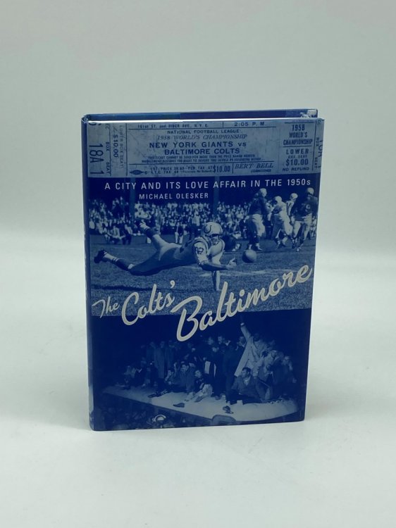The Colts' Baltimore A City and its Love Affair in the 1950S by Michael Olesker