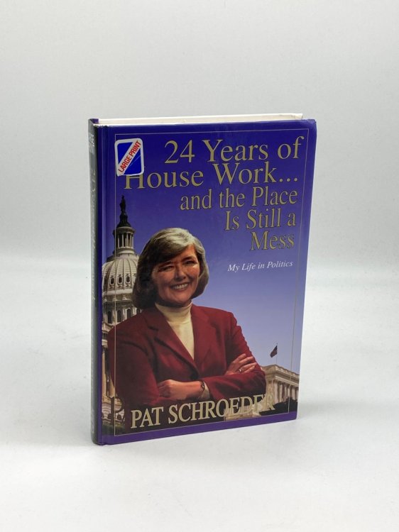 24 Years of House Work--And the Place is Still a Mess My Life in Politics