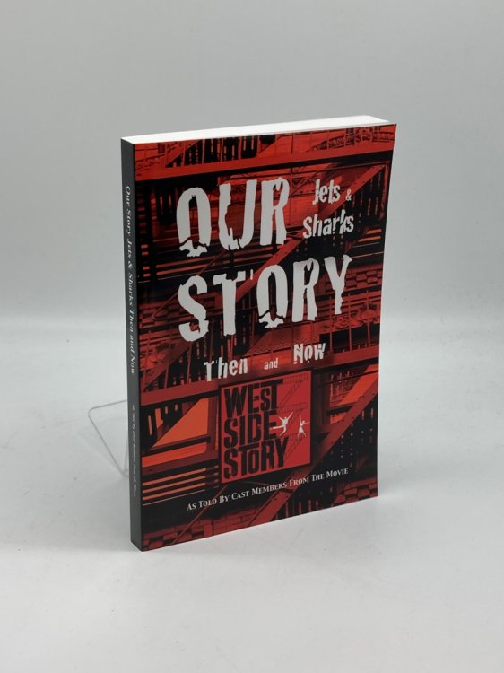 Our Story Jets and Sharks Then and Now (Signed!) As Told by Cast Members from the Movie West Side Story