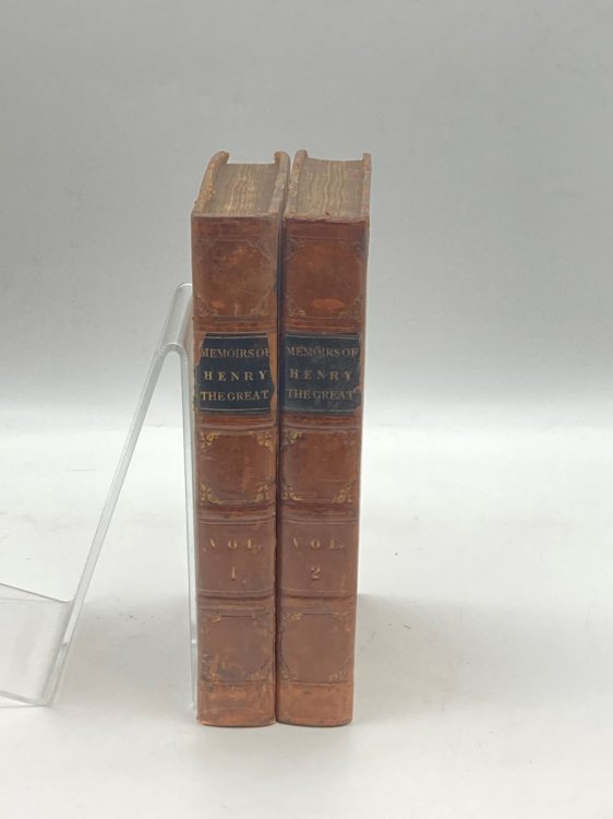 Memoirs of Henry the Great and of the Court of France During His Reign in Two Volumes