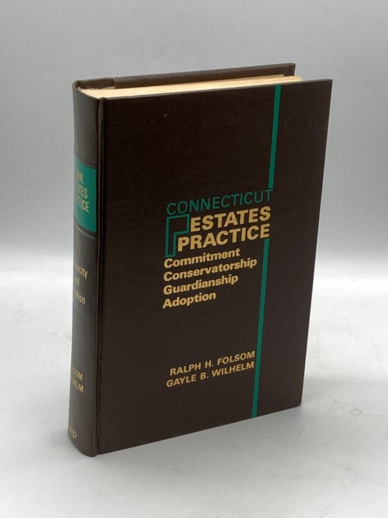 Connecticut Estates Practice Commitment, Conservatorship, Guardianship, Adoption