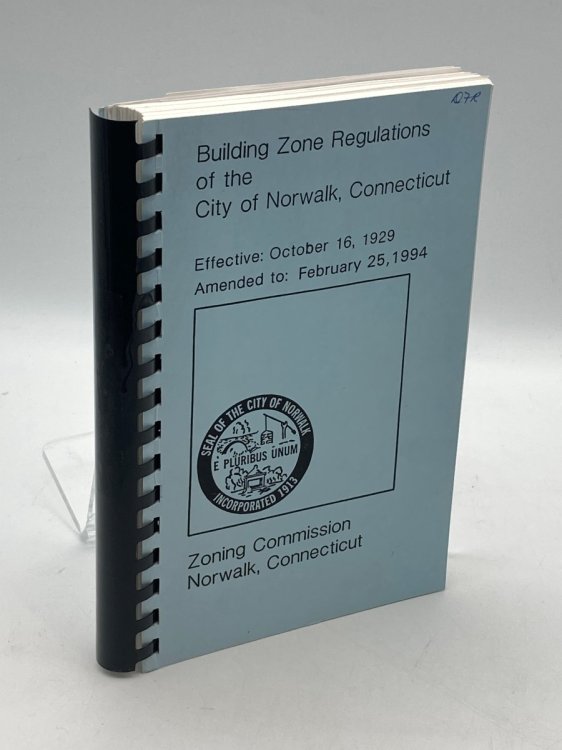 Building Zone Regulations of the City of Norwalk, Connecticut Effective: Octoer 16, 1929; Ammended to: February 25, 1994