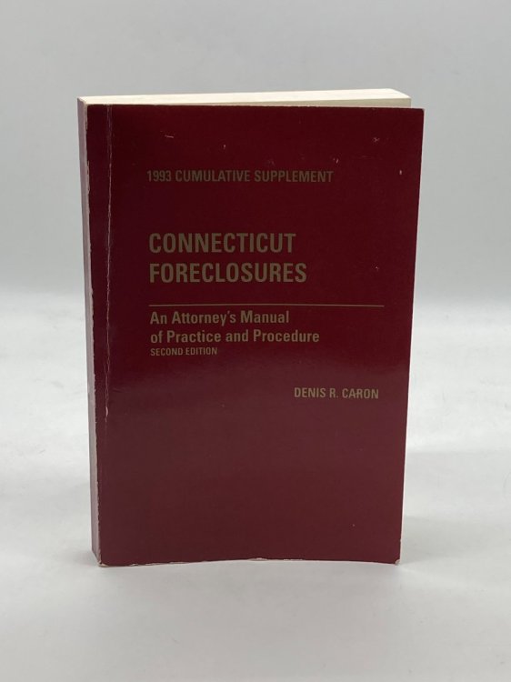 Connecticut Foreclosures 1993 Cumulative Supplement An Attorney's Manual of Practice and Procedure