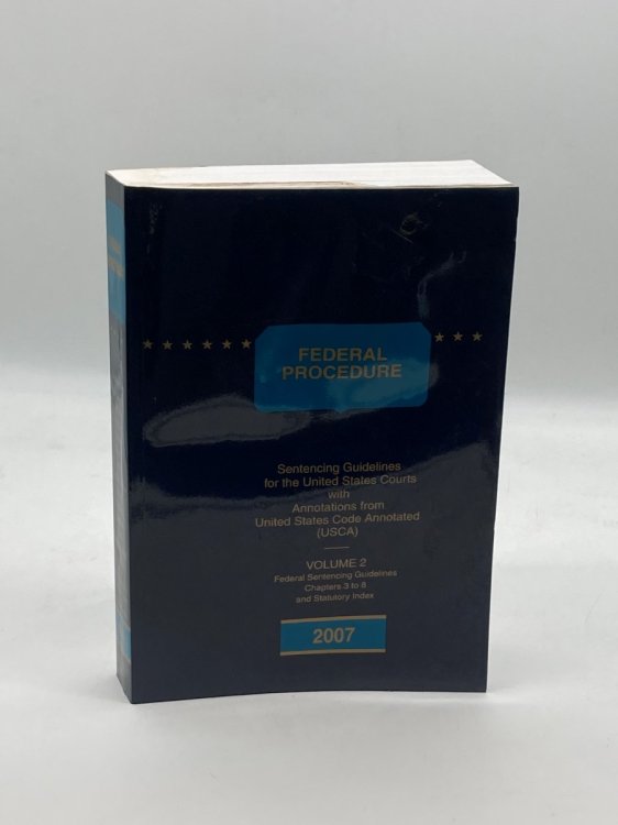 Federal Procedure (Volume 2) Sentencing Guidelines for Hte Untied States Courts with Annotations from United States Code Annotated