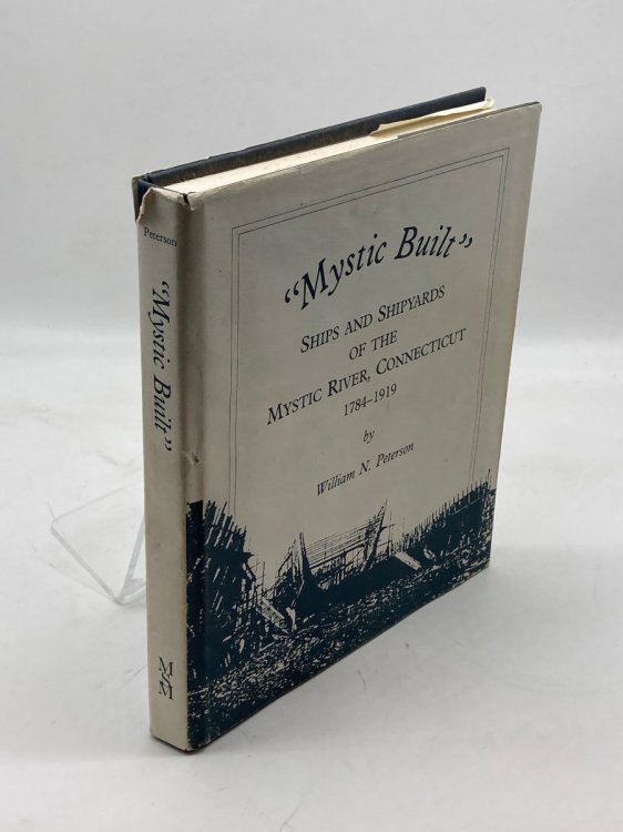 Mystic Built Ships and Shipyards of the Mystic River, Connecticut, 1784-1919