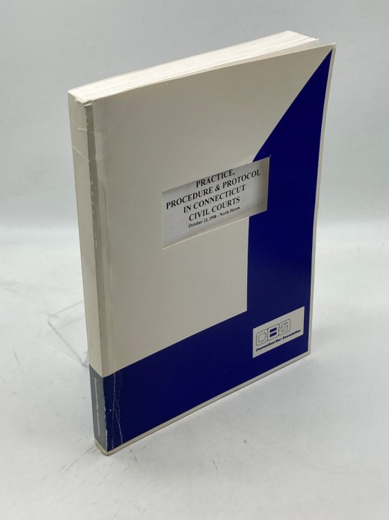 Image for Practice, Procedure & Protocol in Connecticut Civil Courts - October 22, 1998 - North Haven Practice, Procedure & Protocol in Connecticut Civil Courts - October 22, 1998 - North Haven