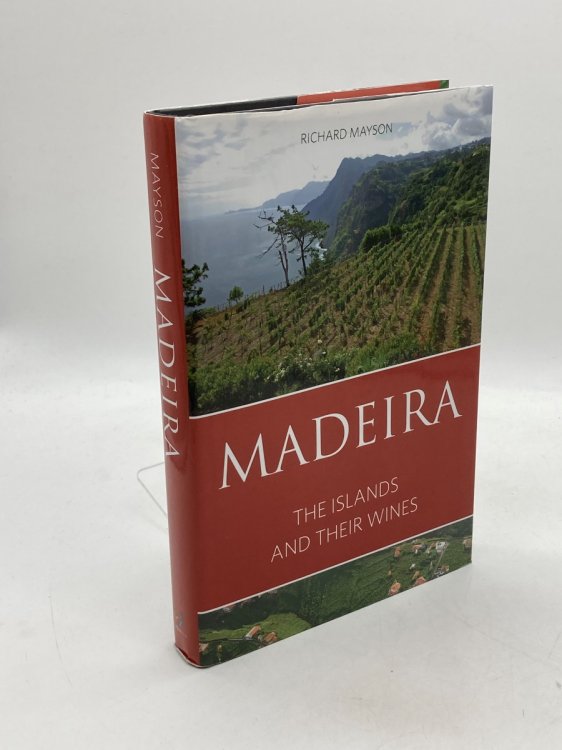 Madeira The Islands and Their Wines