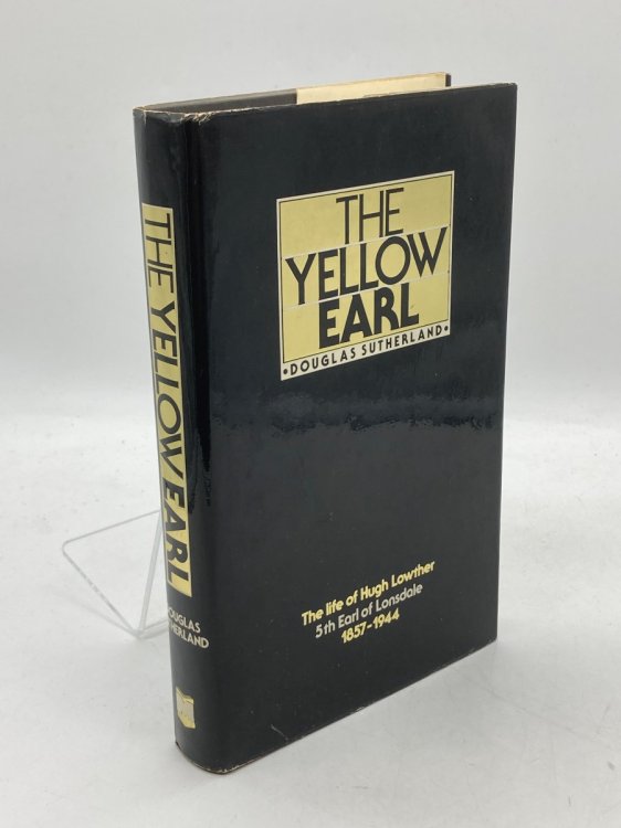 Yellow Earl Life of Hugh Lowther, Fifth Earl of Lonsdale, 1857-1944