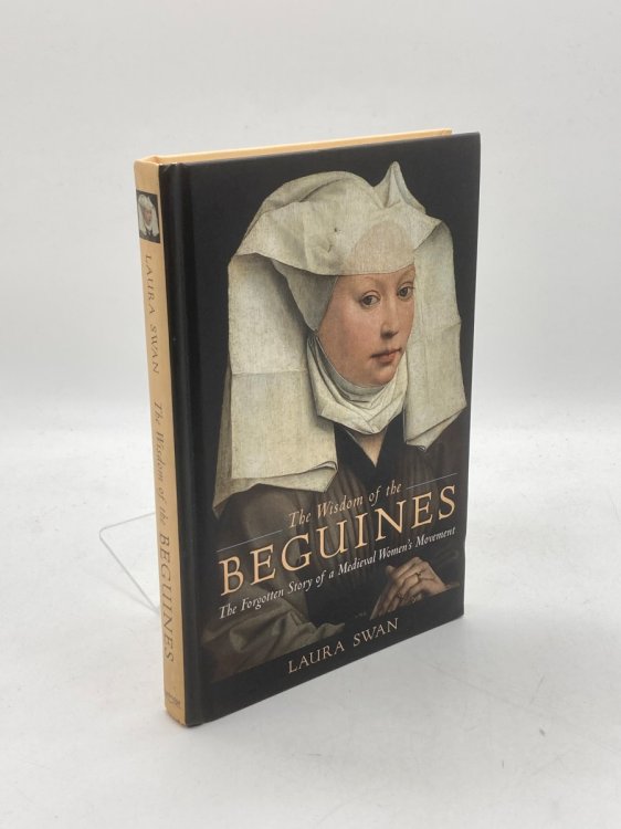 The Wisdom of the Beguines The Forgotten Story of a Medieval Women S Movement