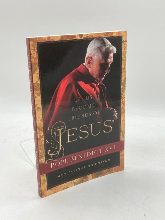 Let Us Become Friends of Jesus Meditations on Prayer
