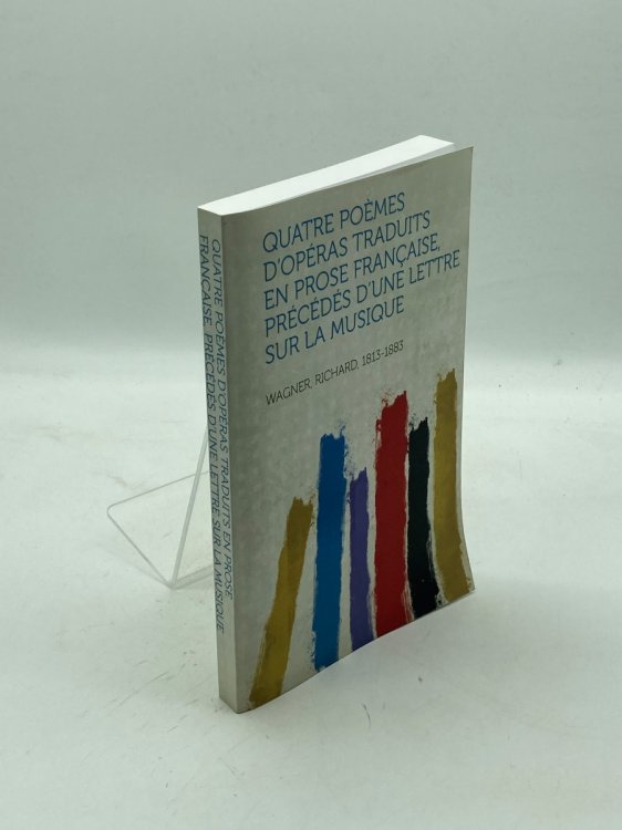 Quatre Pomes D'Opras Traduits En Prose Franaise, Prcds D'Une Lettre Sur La Musique