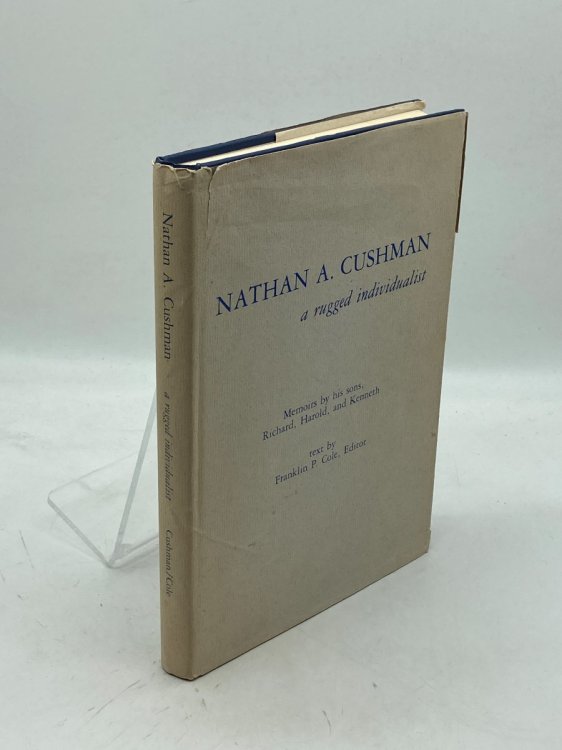 Nathan A. Cushman A Rugged Individualist (1869-1952)
