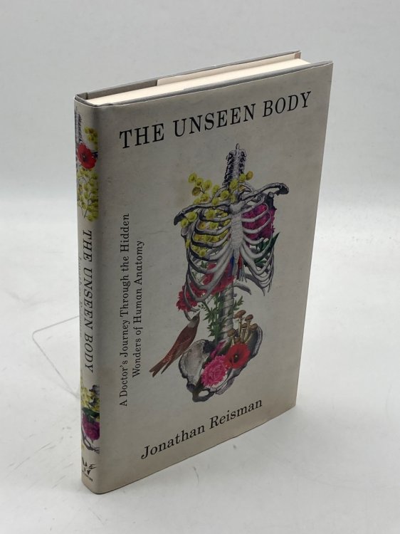 The Unseen Body A Doctor's Journey through the Hidden Wonders of Human Anatomy
