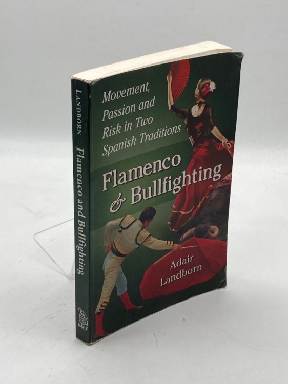 Flamenco and Bullfighting Movement, Passion and Risk in Two Spanish Traditions