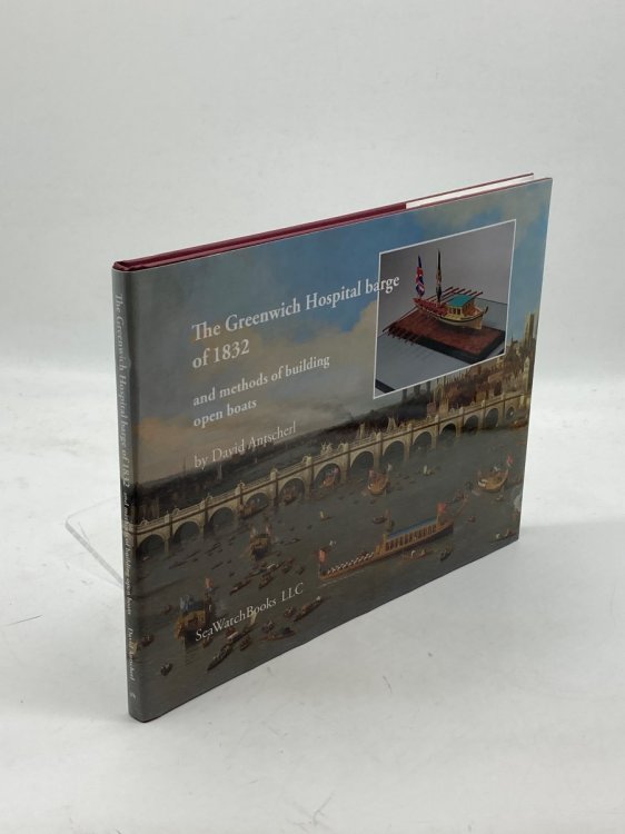 Image for The Greenwich Hospital Barge of 1832 And Methods of Building Open Boats The Greenwich Hospital Barge of 1832 And Methods of Building Open Boats