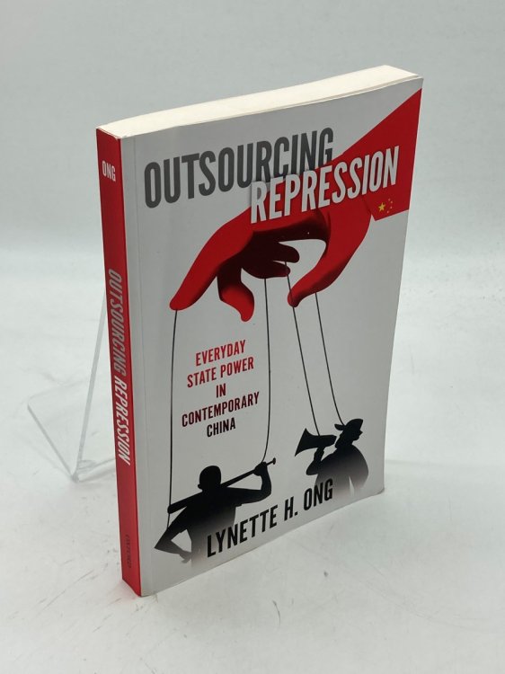 Outsourcing Repression Everyday State Power in Contemporary China