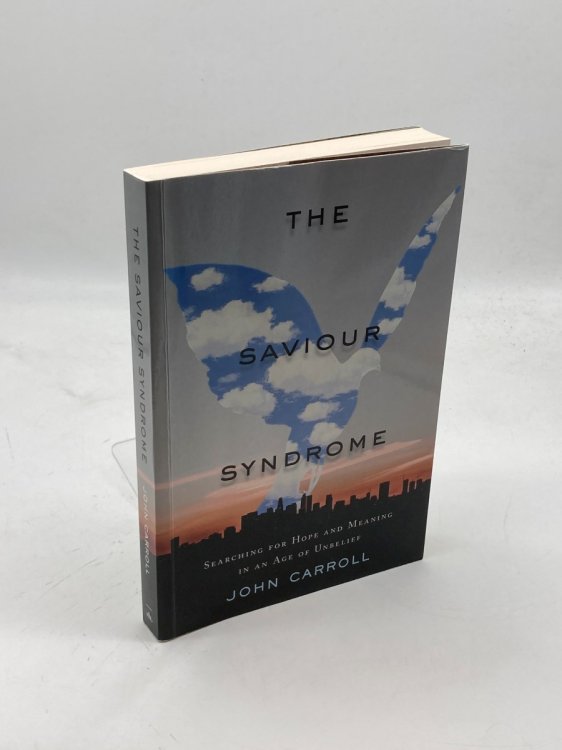 The Saviour Syndrome (Signed) Searching for Hope and Meaning in an Age of Unbelief