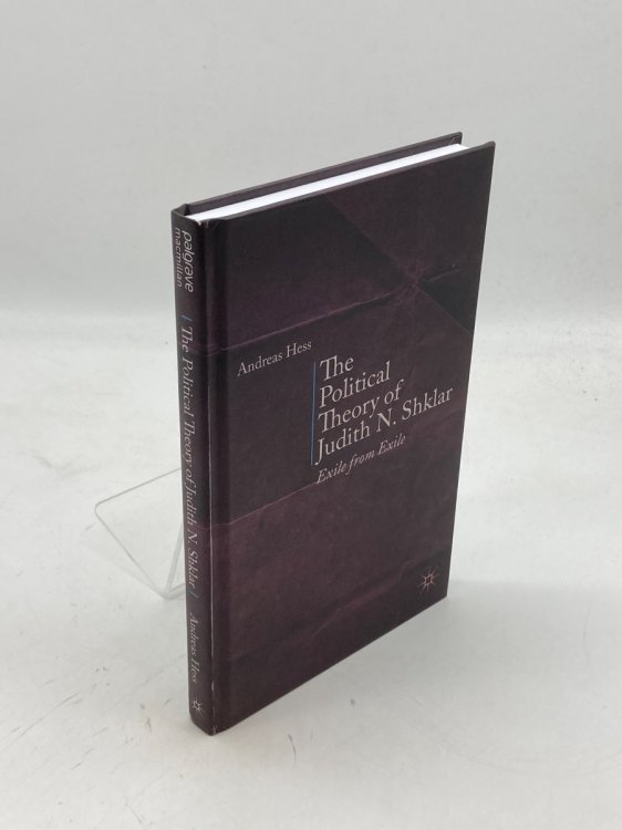 The Political Theory of Judith N. Shklar Exile from Exile