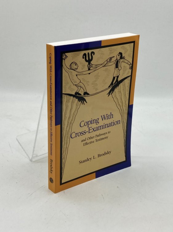 Coping with Cross-Examination and Other Pathways to Effective Testimony