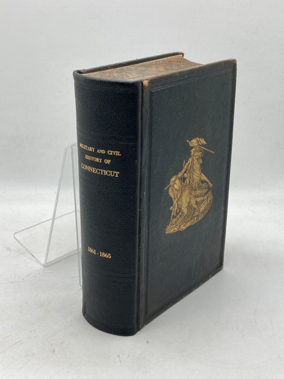 The Military and Civil History of Connecticut During the War of 1861 - 1865