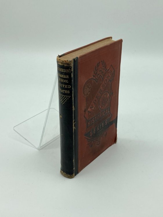 A Grammar School History of the United States To Which Are Added the Constitution of the United States, the Declaration of Independence, and Washington's Farewell Address