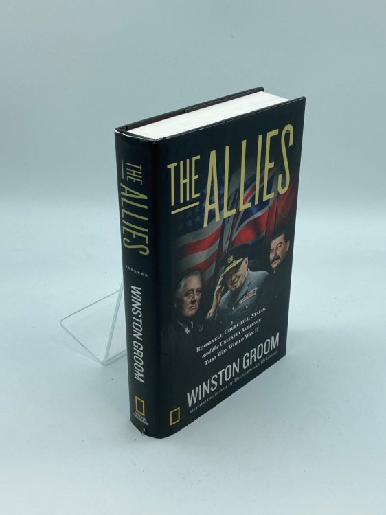 The Allies Roosevelt, Churchill, Stalin, and the Unlikely Alliance That Won World War II