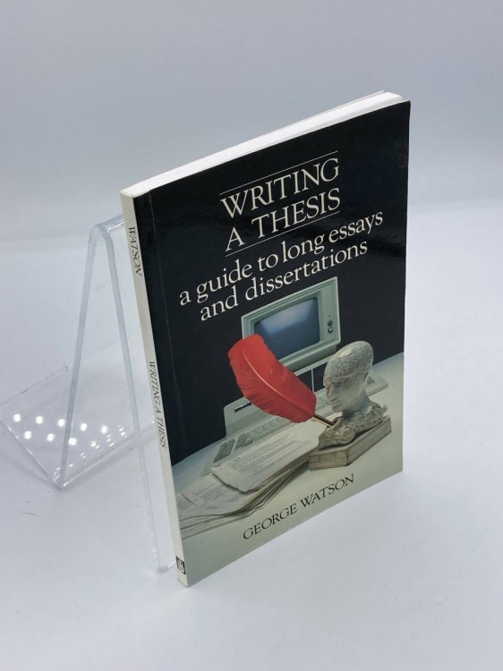 Writing a Thesis A Guide to Long Essays and Dissertations