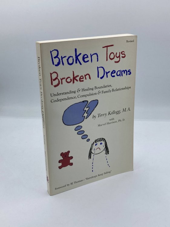 Broken Toys Broken Dreams Understanding and Healing Codependency, Compulsive Behaviors and Family