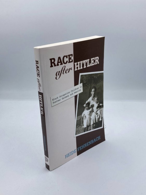 Race after Hitler Black Occupation Children in Postwar Germany and America