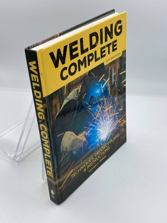 Welding Complete, 2Nd Edition Techniques, Project Plans & Instructions