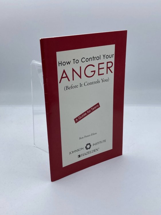 How to Control Your Anger (Before It Controls You) A Guide for Teens
