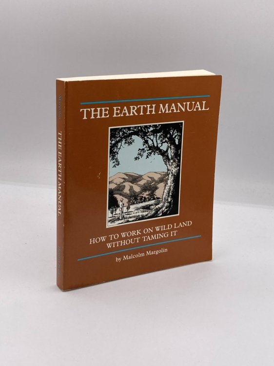 Earth Manual How to Work on Wild Land Without Taming It